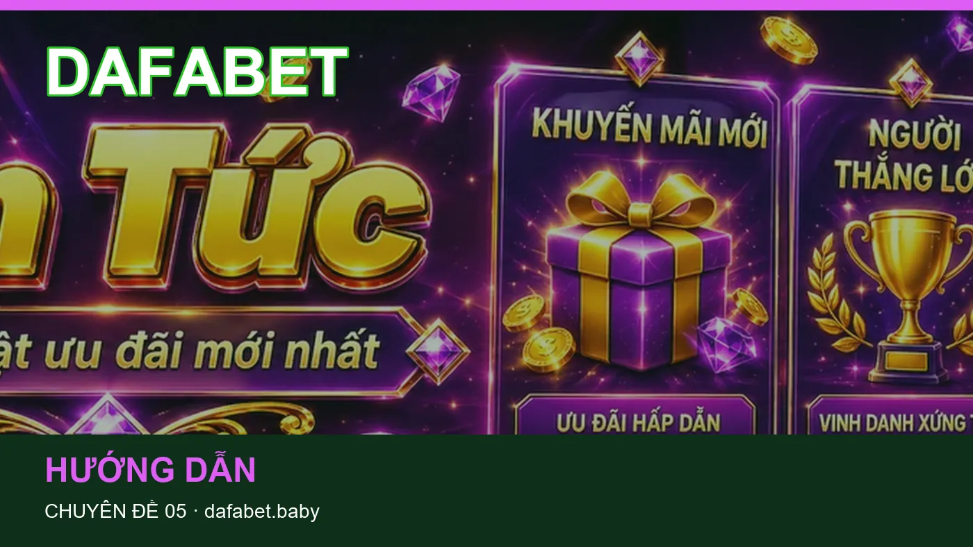 Hỏi đáp về Hướng dẫn: quy trình tự kiểm tra trên DAFABET